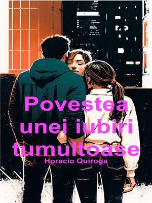 cover image of Povestea unei iubiri tumultoase (Română)